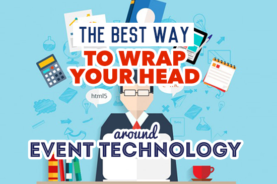 The Best Way to Wrap Your Head Around Event Technology