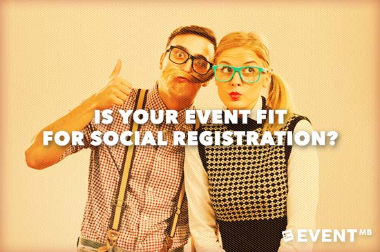 Is Your Event Fit for Social Registration?