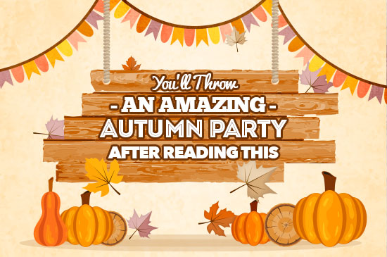 You’ll Throw an Amazing Autumn Party After Reading This
