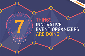 7 Things Innovative Event Organizers Are Doing