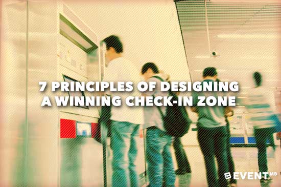 7 Principles of Designing a Winning Check-In Zone