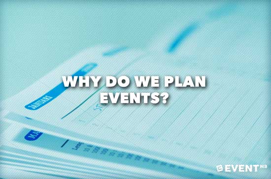 Why Do We Plan Events?