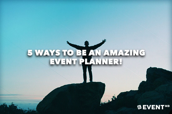 5 Ways to Be an AMAZING Event Planner!
