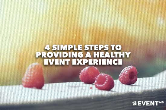 4 Simple Steps to Providing a Healthy Event Experience