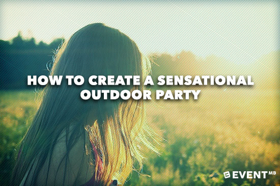 How To Create a Sensational Outdoor Party