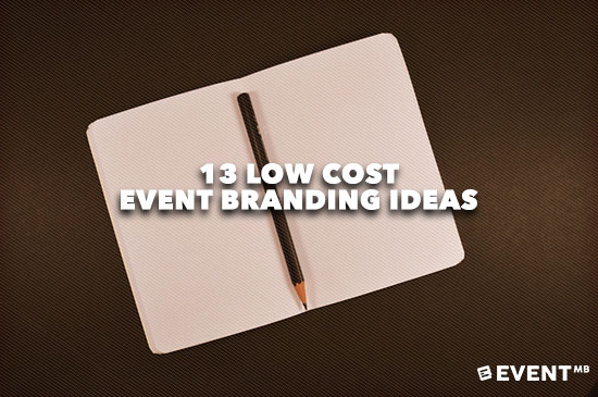 13 Low Cost Event Branding Ideas