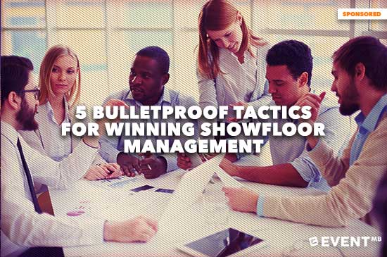 5 Bulletproof Tactics for Winning Showfloor Management
