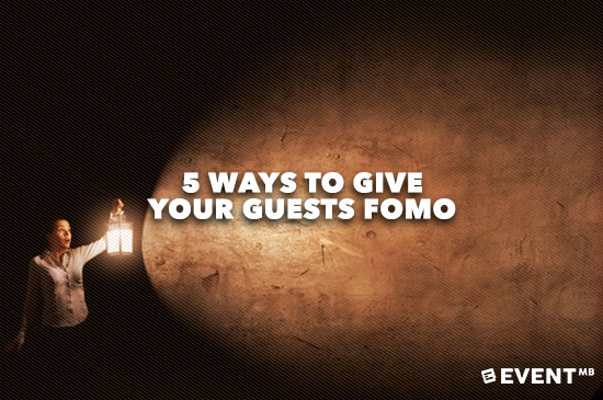 5 Ways to Give Your Guests FOMO