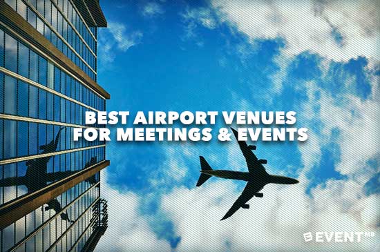 Best Airport Venues for Meetings & Events