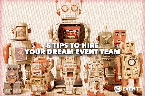 5 Tips to Hire Your Dream Event Team