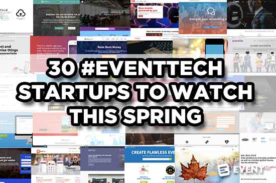 30 #Eventtech Startups To Watch This Spring
