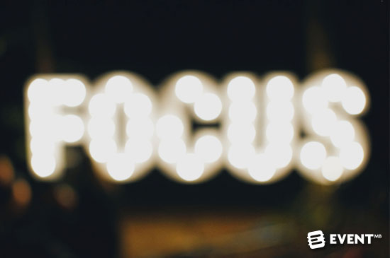 What Event Professionals Don’t Understand About Focus
